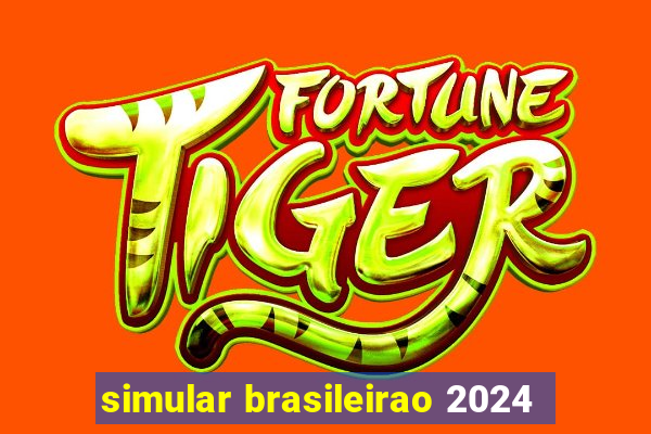 simular brasileirao 2024