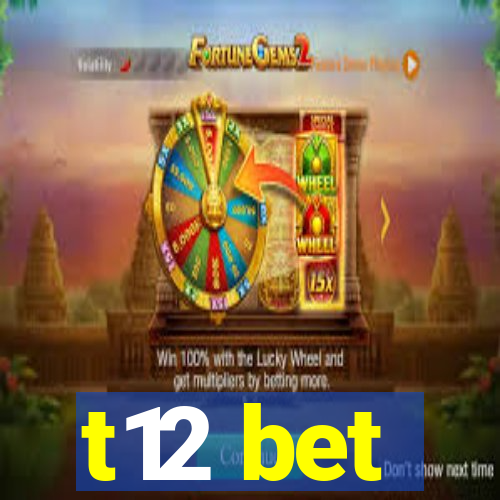 t12 bet