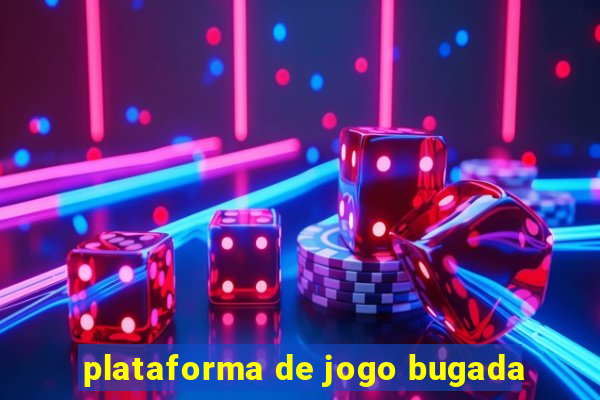 plataforma de jogo bugada