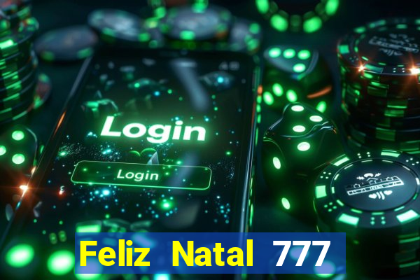 Feliz Natal 777 plataforma login