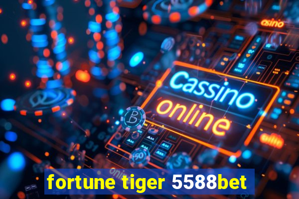 fortune tiger 5588bet