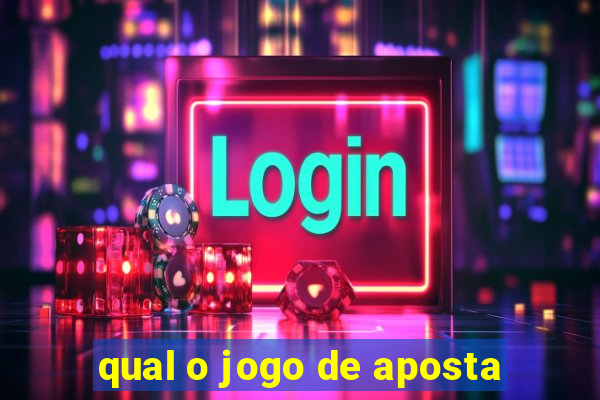 qual o jogo de aposta