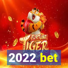 2022 bet