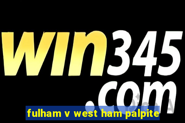 fulham v west ham palpite