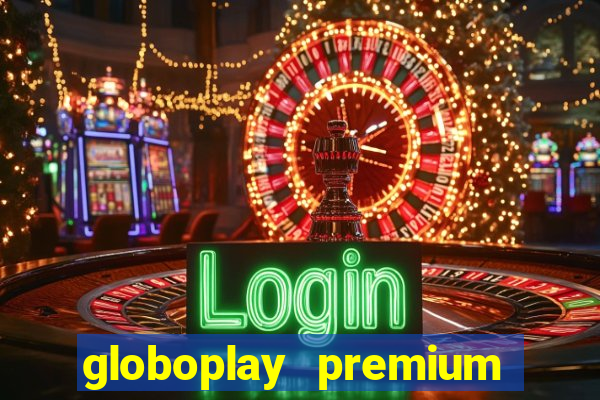 globoplay premium mod apk