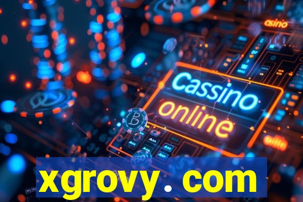 xgrovy. com