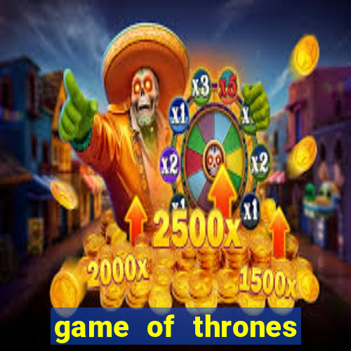 game of thrones slot game