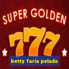 betty faria pelada