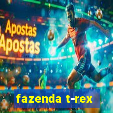 fazenda t-rex