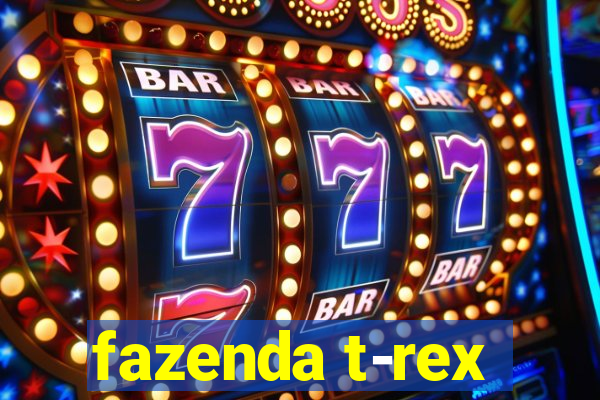 fazenda t-rex