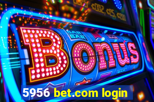 5956 bet.com login