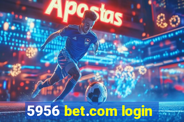 5956 bet.com login