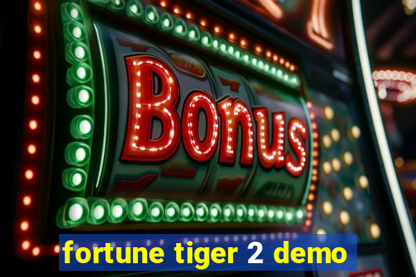 fortune tiger 2 demo