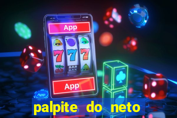 palpite do neto para hoje