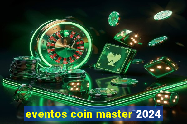 eventos coin master 2024