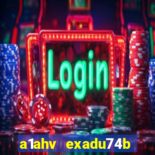 a1ahv exadu74b slots games