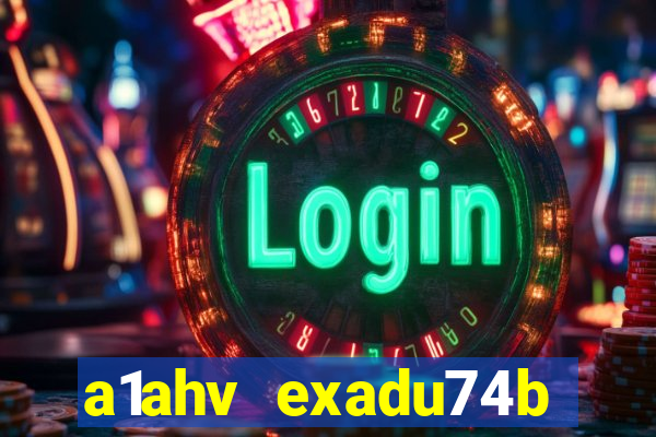 a1ahv exadu74b slots games