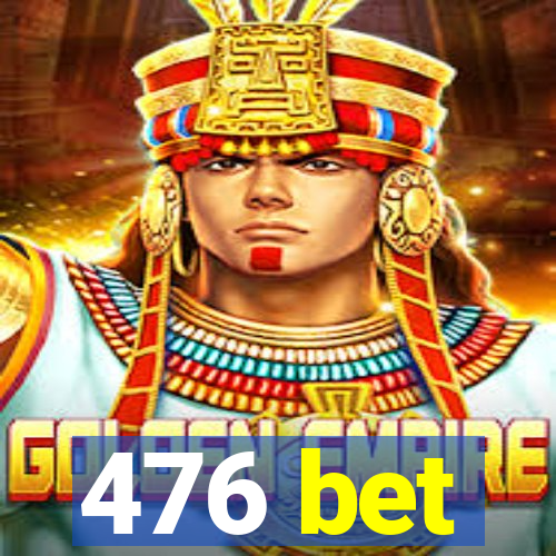 476 bet