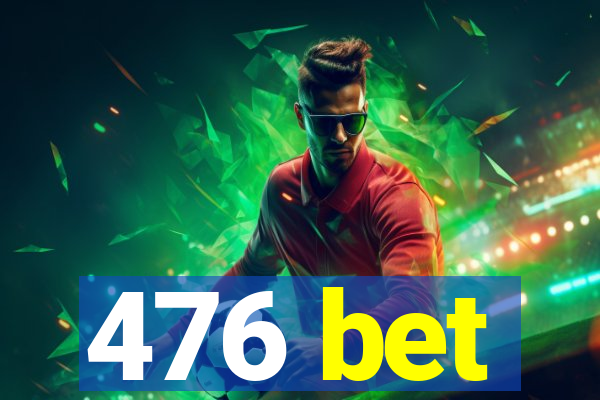 476 bet