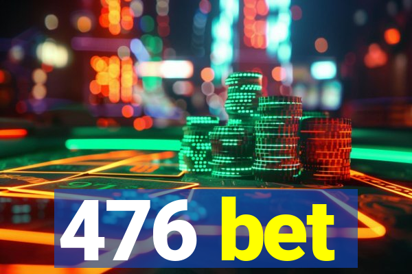 476 bet