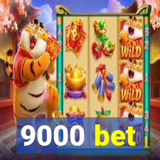 9000 bet