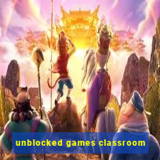 unblocked games classroom