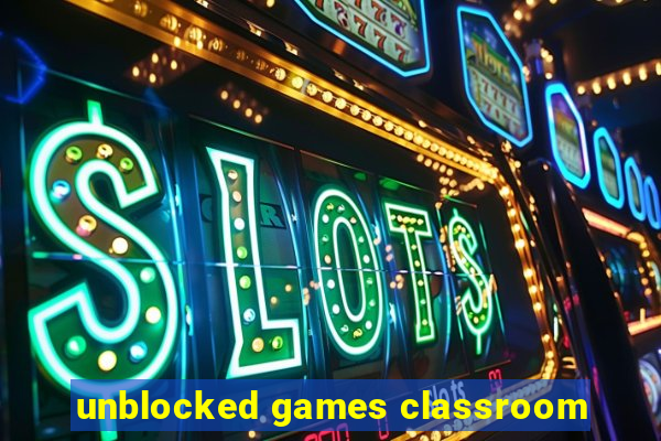 unblocked games classroom