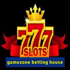 gamezone betting house