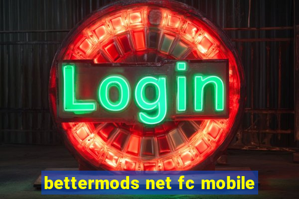 bettermods net fc mobile