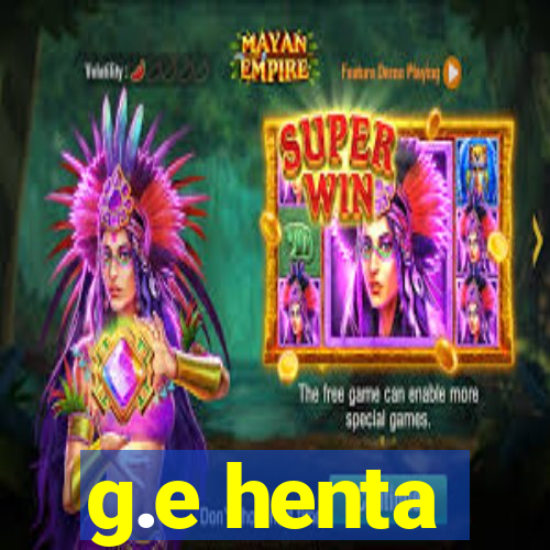 g.e henta