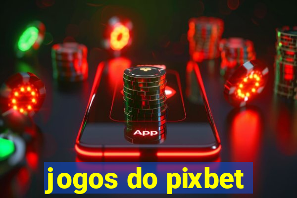 jogos do pixbet