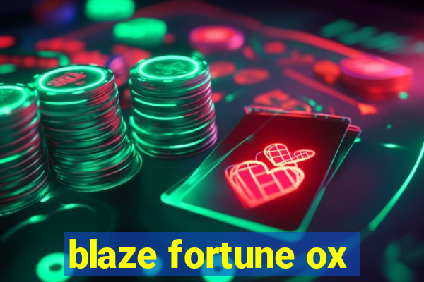 blaze fortune ox