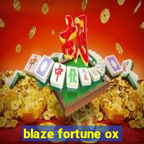 blaze fortune ox