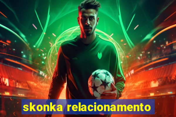 skonka relacionamento