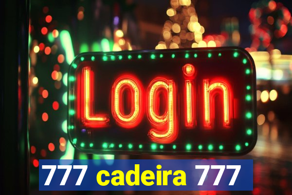 777 cadeira 777