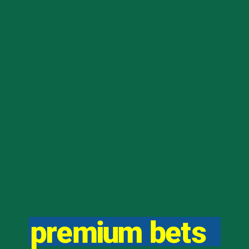 premium bets