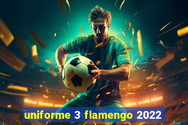 uniforme 3 flamengo 2022