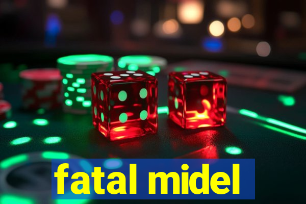 fatal midel