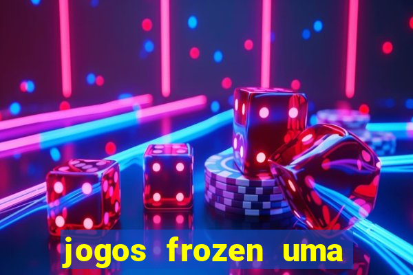 jogos frozen uma aventura congelante problema em dobro