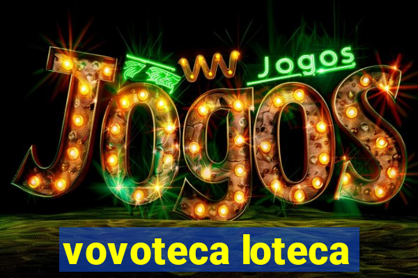 vovoteca loteca