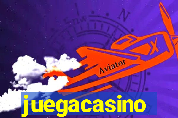 juegacasino