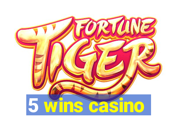 5 wins casino