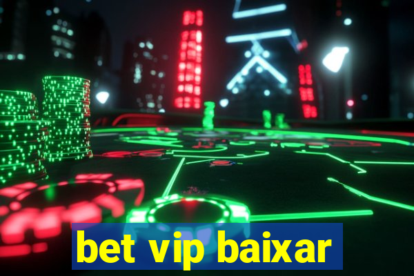 bet vip baixar