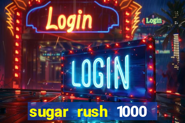 sugar rush 1000 slot demo