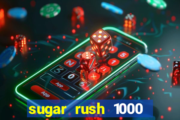 sugar rush 1000 slot demo