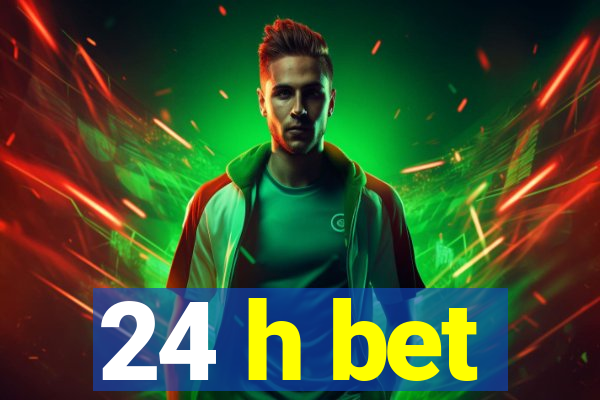 24 h bet