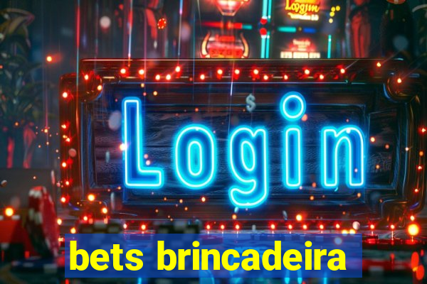 bets brincadeira