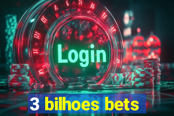 3 bilhoes bets