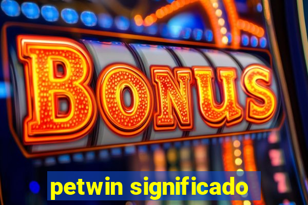 petwin significado