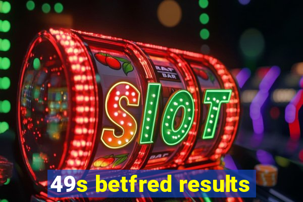 49s betfred results